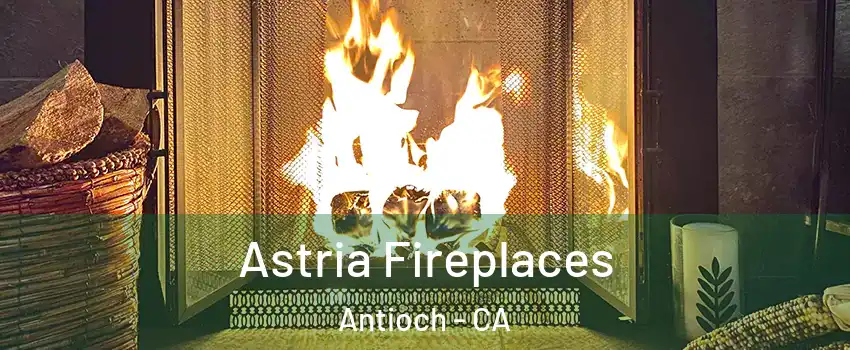  Astria Fireplaces Antioch - CA