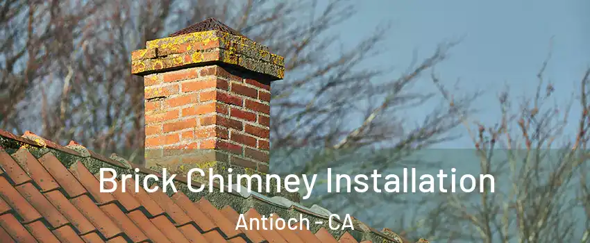  Brick Chimney Installation Antioch - CA