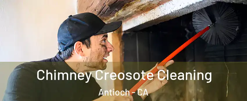  Chimney Creosote Cleaning Antioch - CA