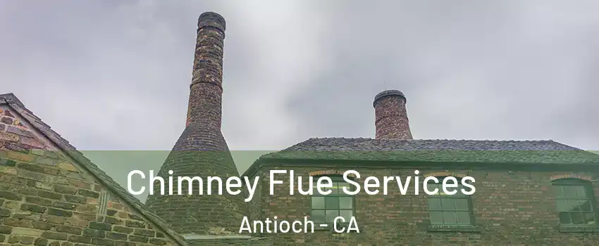  Chimney Flue Services Antioch - CA