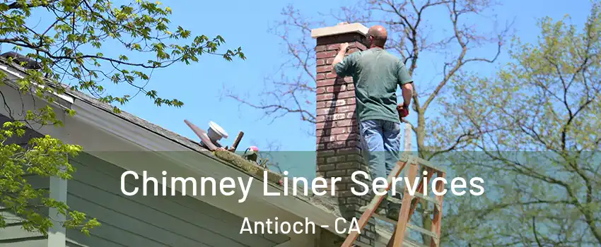  Chimney Liner Services Antioch - CA