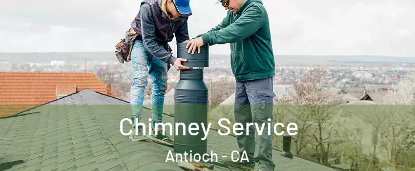  Chimney Service Antioch - CA