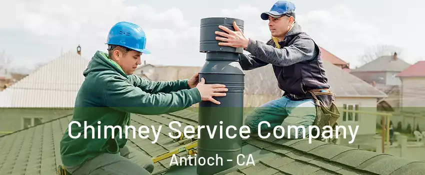  Chimney Service Company Antioch - CA