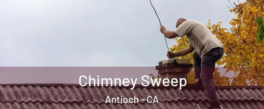  Chimney Sweep Antioch - CA