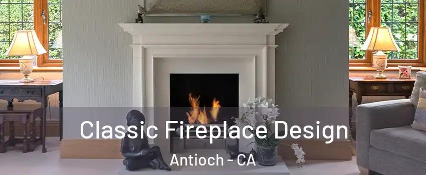  Classic Fireplace Design Antioch - CA