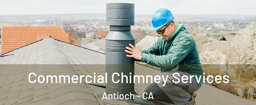  Commercial Chimney Services Antioch - CA