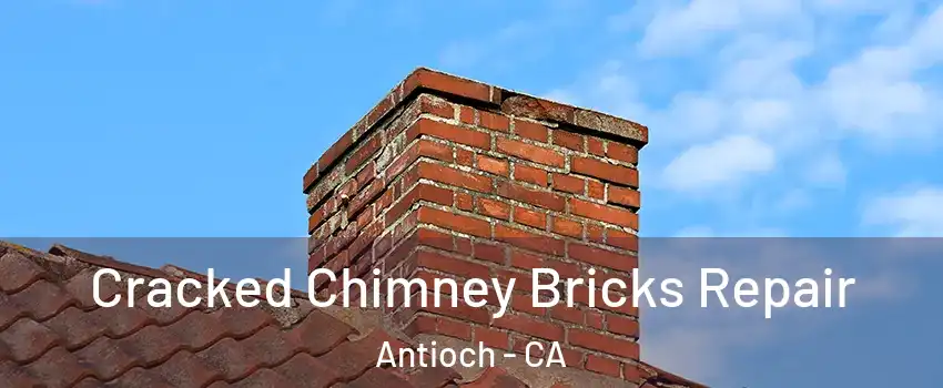  Cracked Chimney Bricks Repair Antioch - CA