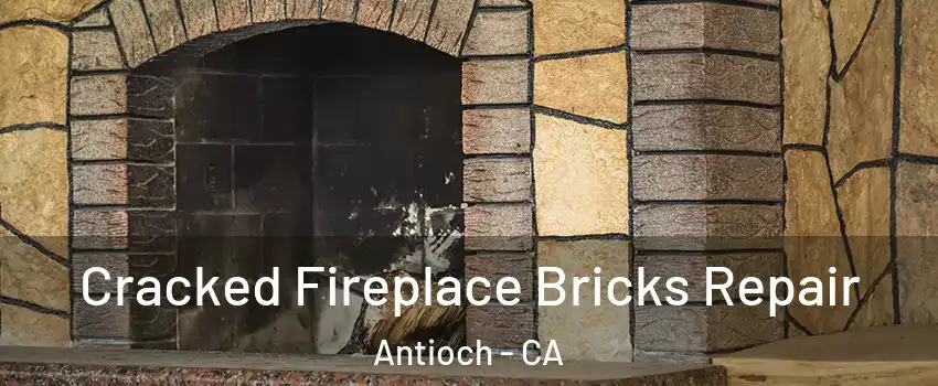  Cracked Fireplace Bricks Repair Antioch - CA