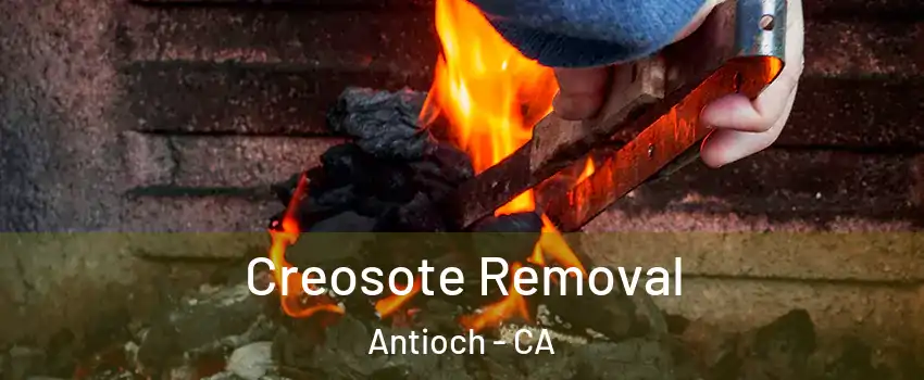  Creosote Removal Antioch - CA