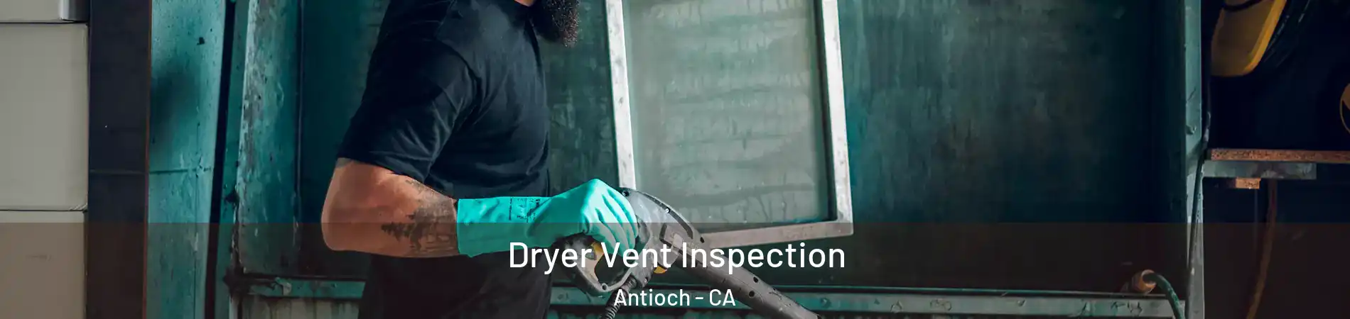  Dryer Vent Inspection Antioch - CA