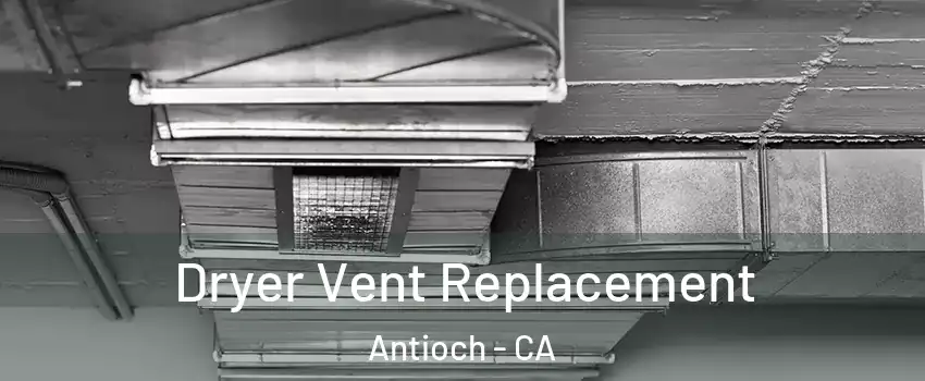  Dryer Vent Replacement Antioch - CA
