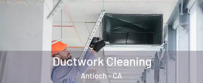  Ductwork Cleaning Antioch - CA