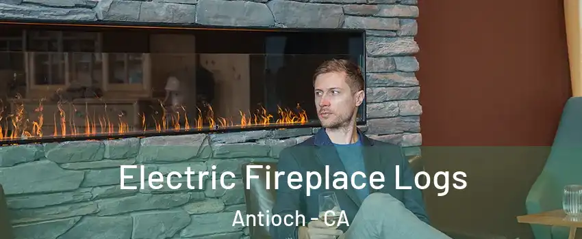  Electric Fireplace Logs Antioch - CA