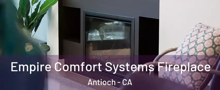  Empire Comfort Systems Fireplace Antioch - CA