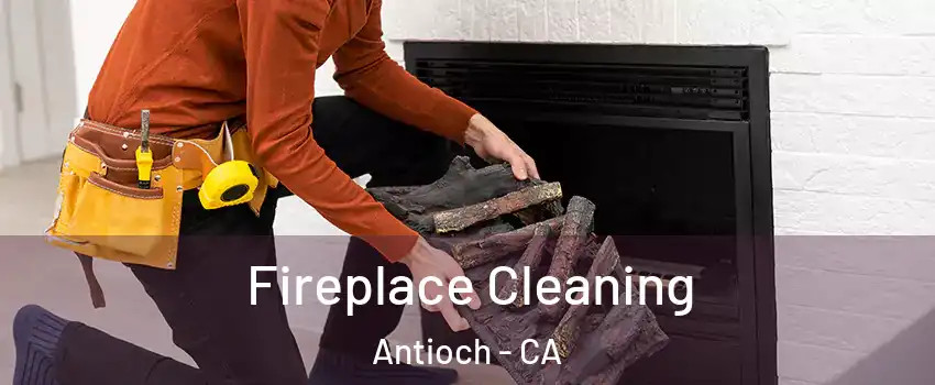  Fireplace Cleaning Antioch - CA