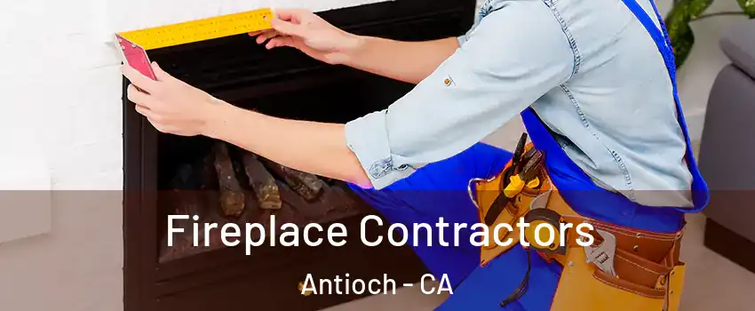  Fireplace Contractors Antioch - CA