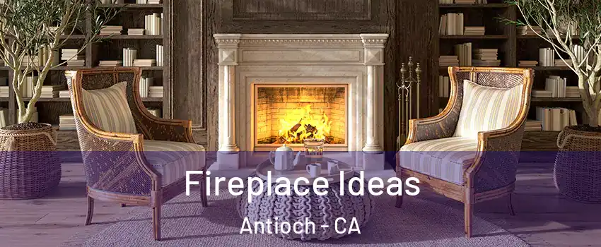  Fireplace Ideas Antioch - CA