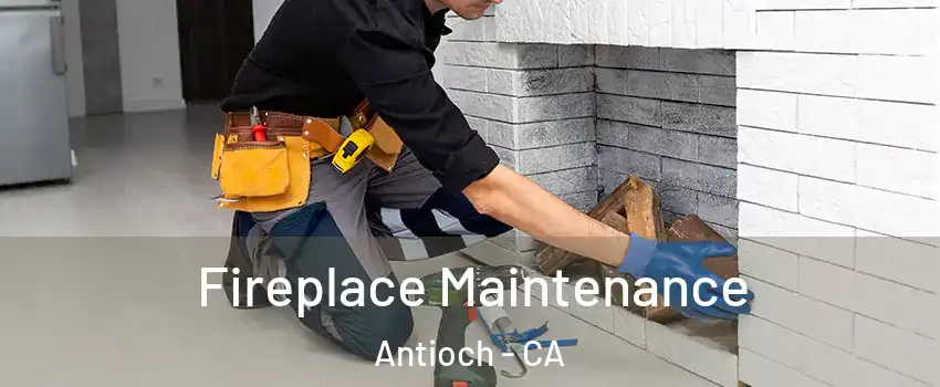  Fireplace Maintenance Antioch - CA
