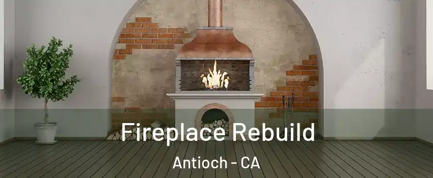  Fireplace Rebuild Antioch - CA