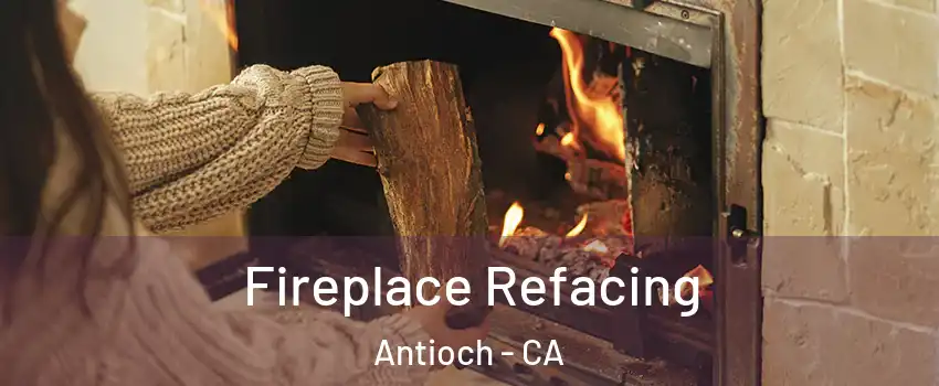  Fireplace Refacing Antioch - CA