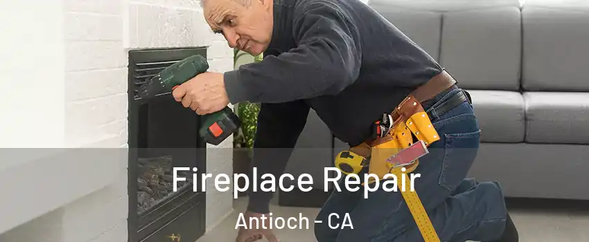  Fireplace Repair Antioch - CA