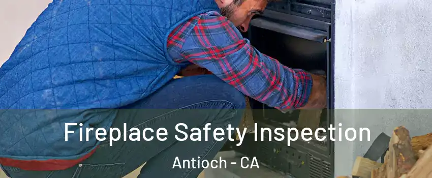 Fireplace Safety Inspection Antioch - CA