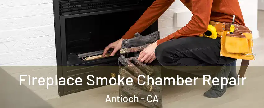  Fireplace Smoke Chamber Repair Antioch - CA