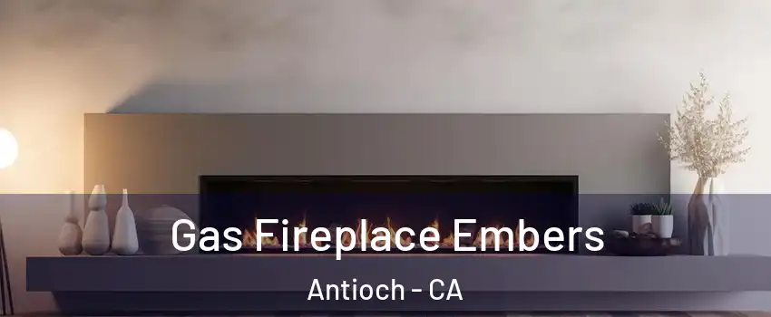  Gas Fireplace Embers Antioch - CA