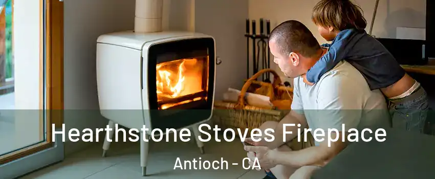  Hearthstone Stoves Fireplace Antioch - CA