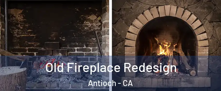  Old Fireplace Redesign Antioch - CA