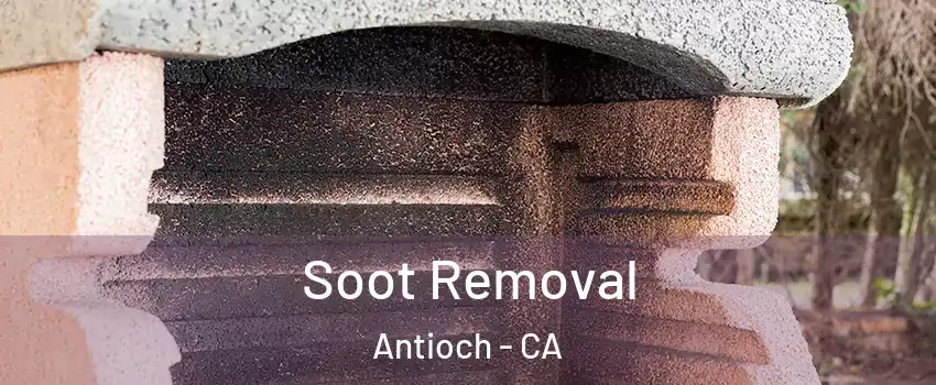  Soot Removal Antioch - CA
