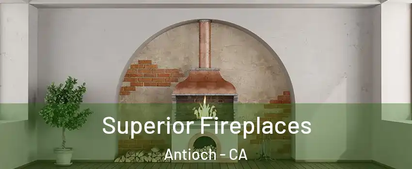  Superior Fireplaces Antioch - CA