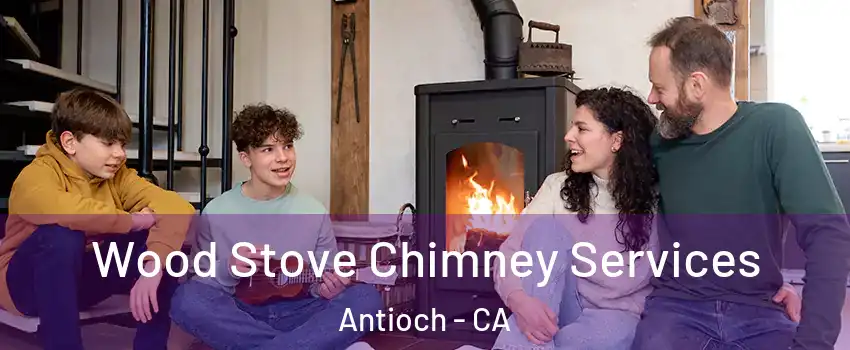  Wood Stove Chimney Services Antioch - CA